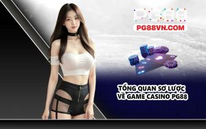 Tổng quan sơ lược về game casino PG88